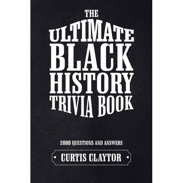 The Ultimate Black History Trivia Book