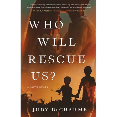 Who Will Rescue Us?: A Love Story