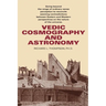 Vedic Cosmography and Astronomy