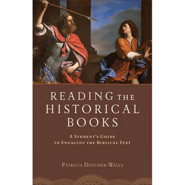 Reading the Historical Books: A Student's Guide to Engaging the Biblical Text
