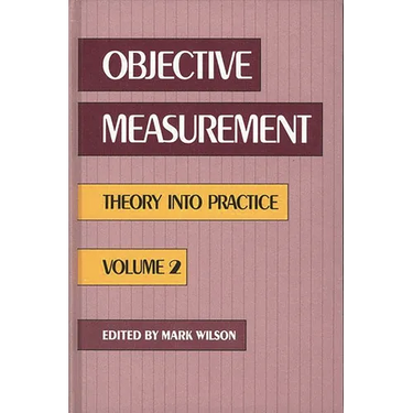 Objective Measurement: Theory Into Practice, Volume 2