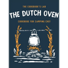The Dutch Oven Cookbook for Camping Chef: Over 300 fun, tasty, and easy to follow Campfire recipes for your outdoors family adventures. Enjoy cooking