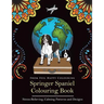 Springer Spaniel Colouring Book: Fun Springer Spaniel Colouring Book for Adults and Kids 10+
