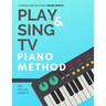 Play and Sing TV Piano Method (Chords and Rhythms Made Simple): Complete Piano Course and Reference Charts for Playing Piano Chords, Rhythm Patterns,