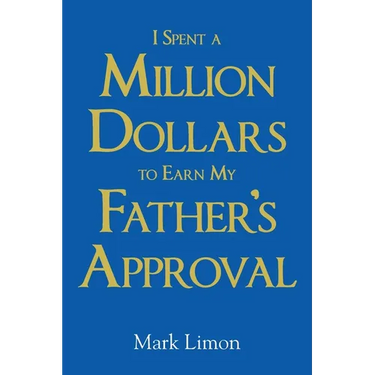 I Spent A million Dollars To Earn My Fathers Approval
