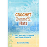 Crochet Summer Hats: 5 Light and Airy Summer Hats and Beanies