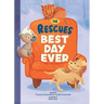 The Rescues: Best Day Ever (the Rescues #2)