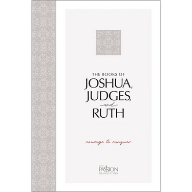 The Books of Joshua, Judges, and Ruth: Courage to Conquer