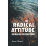 The Radical Attitude and Modern Political Theory