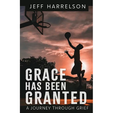 Grace Has Been Granted: A Journey Through Grief