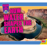 How Water Shapes the Earth