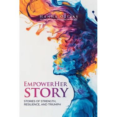 EmpowerHer Story: Stories of Strength, Resilience, and Triumph