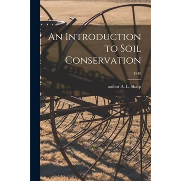 An Introduction to Soil Conservation; 1949