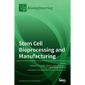 Stem Cell Bioprocessing and Manufacturing