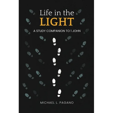 Life in the Light: A Study Companion to 1 John
