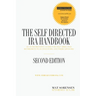 The Self-Directed IRA Handbook, Second Edition: An Authoritative Guide For Self Directed Retirement Plan Investors and Their Advisors