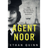 Agent Noor: The World War II Spy Who Made the Ultimate Sacrifice