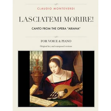 Lasciatemi morire!: Canto from the opera "Ariana", For Medium, High and Low Voices