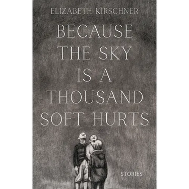 Because the Sky is a Thousand Soft Hurts
