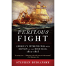 Perilous Fight: America's Intrepid War with Britain on the High Seas, 1812-1815