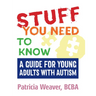 Stuff You Need to Know: A Guide for Young Adults with Autism