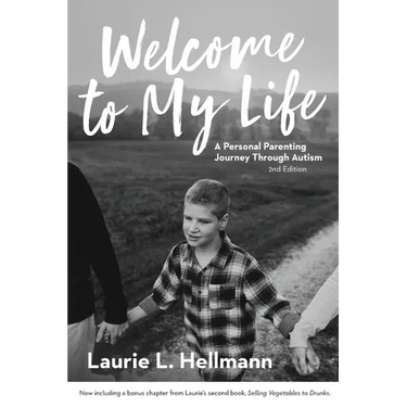 Welcome to My Life: A Personal Parenting Journey Through Autism