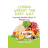 Losing Weight the Easy Way: Learning Healthy Ways To Weight Lose