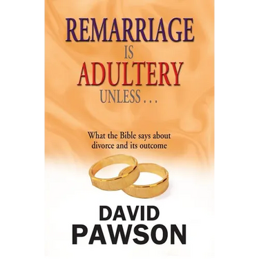 Remarriage is Adultery Unless ...