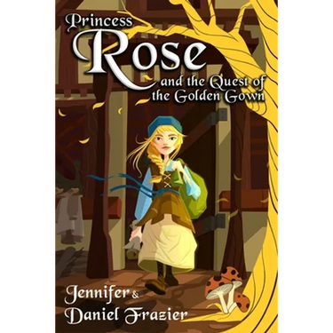 Princess Rose and the Quest of the Golden Gown