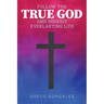 Follow the True God and Inherit Everlasting Life