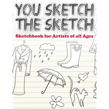 You Sketch the Sketch (Sketchbook for Artists of All Ages)