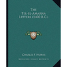 The Tel-el-Amarna Letters (1400 B.C.)