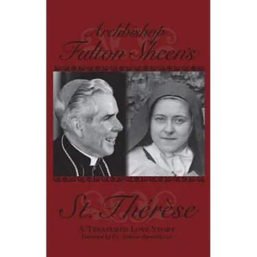 Archbishop Fulton Sheen's Saint Therese: A Treasured Love Story