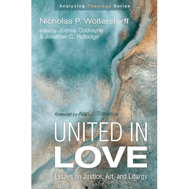 United in Love: Essays on Justice, Art, and Liturgy