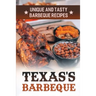 Texas's Barbeque: Unique And Tasty Barbeque Recipes: Making Texas Food
