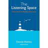 The Listening Space: A New Path to Personal Discovery (second edition)