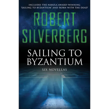 Sailing to Byzantium: Six Novellas