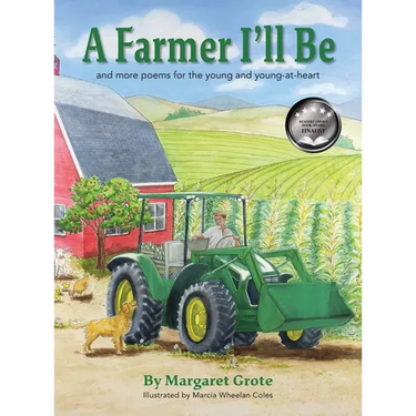 A Farmer I'll Be: and more poems for the young and young-at-heart