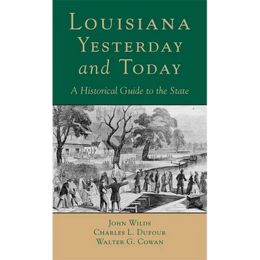 Louisana, Yesterday and Today: A Historical Guide to the State