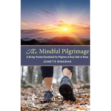 The Mindful Pilgrimage: A 40-Day Pocket Devotional for Pilgrims of any Faith or None