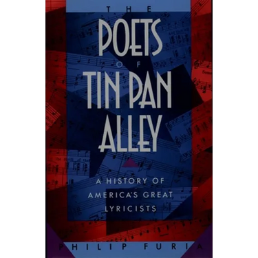 The Poets of Tin Pan Alley: A History of America's Great Lyricists
