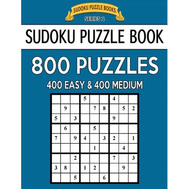Sudoku Puzzle Book, 800 Puzzles, 400 EASY and 400 MEDIUM: Improve Your Game With This Two Level Book
