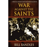 War Against the Saints: A Biblical Insight Into Our Spiritual Battle