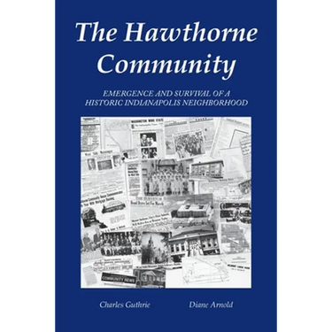 The Hawthorne Community: Emergence and Survival of a Historic Indianapolis Neighborhood