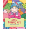 Amy's Amazing Hats: A Book About Friendship, Caring and Kindness