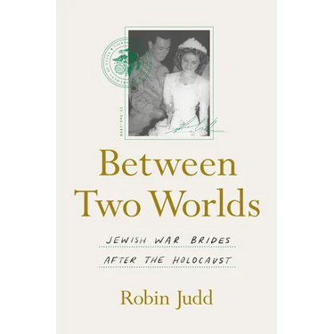Between Two Worlds: Jewish War Brides After the Holocaust