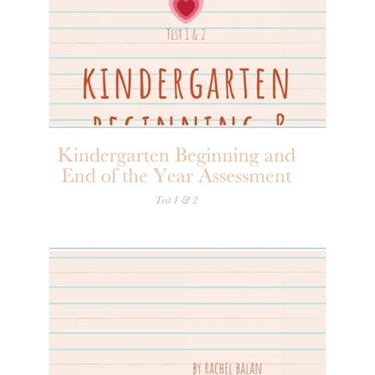 Kindergarten Beginning and End of the Year Assessment: Test 1 & 2