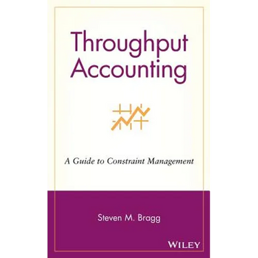 Throughput Accounting: A Guide to Constraint Management