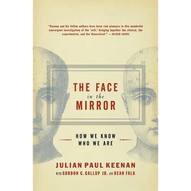 The Face in the Mirror: How We Know Who We Are