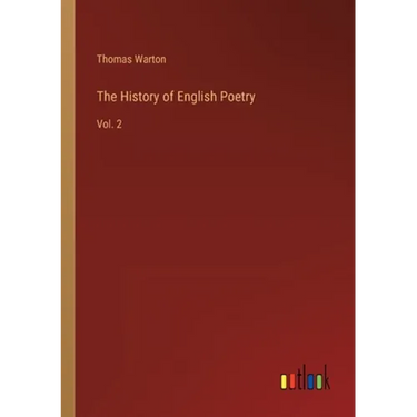 The History of English Poetry: Vol. 2